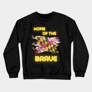 MARYLAND HOME OF THE BRAVE DESIGN Crewneck Sweatshirt